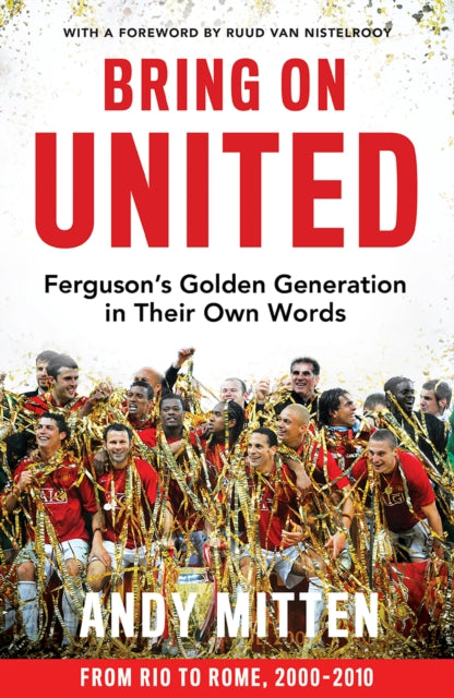 Bring on United: Ferguson’s Golden Generation in Their Own Words by Andy Mitten