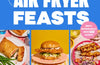Healthy Air Fryer Feasts: Fast, Easy, High-Protein Recipes in 30 Mins or Less by Christina Kynigos