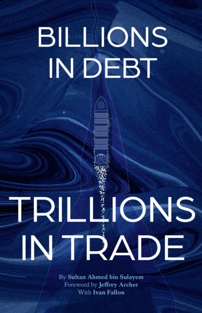 From Billions in Debt to Trillions in Trade by Sultan Ahmed bin Sulayem