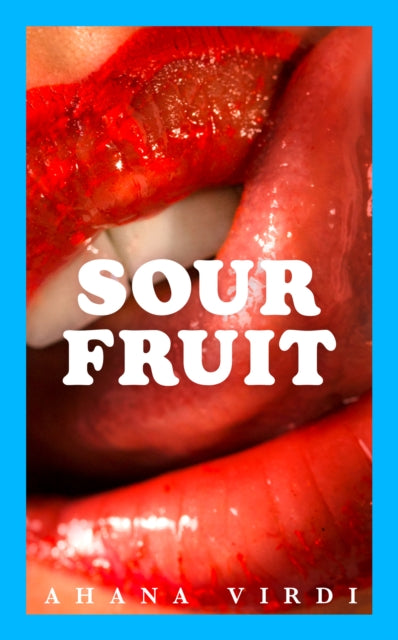Sour Fruit by Ahana Virdi