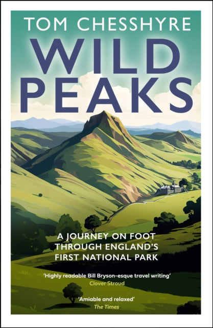 Wild Peaks: A Journey on Foot Through England’s First National Park by Tom Chesshyre
