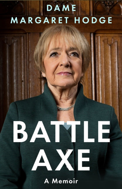Battleaxe: A Memoir by Dame Margaret Hodge