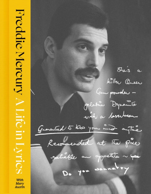 A Life in Lyrics: The Official Creative Legacy of Freddie Mercury, Based on His Unseen Personal Archives and Collections by Freddie Mercury