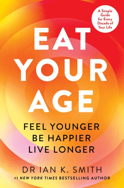 Eat Your Age by Dr. Ian K. Smith