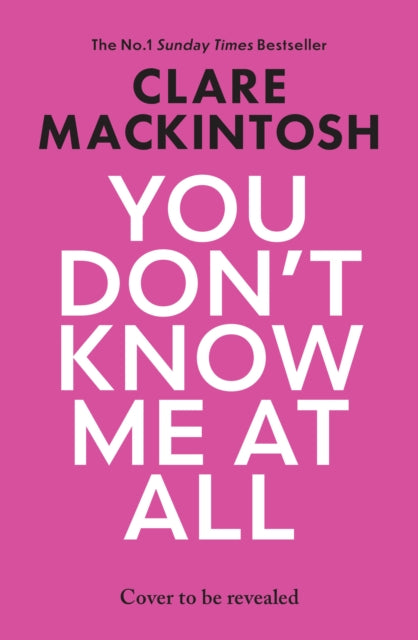 You Don't Know Me at All by Clare Mackintosh