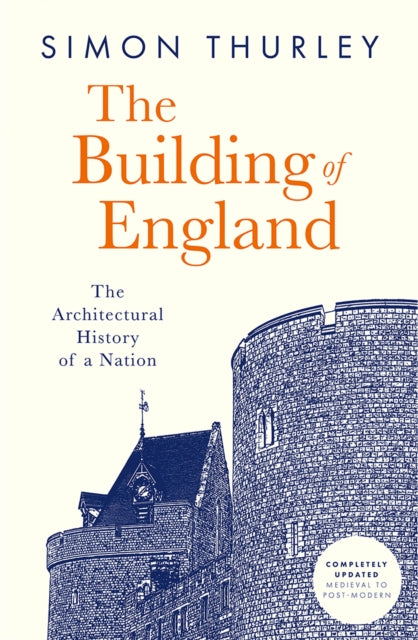 The Building of England: The Architectural History of a Nation by Simon Thurley