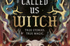 THEY CALLED US WITCH by Ellen Ryan