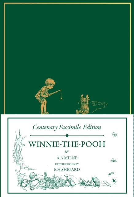 Centenary Facsimile Edition: Winnie–the–Pooh by A.A. Milne