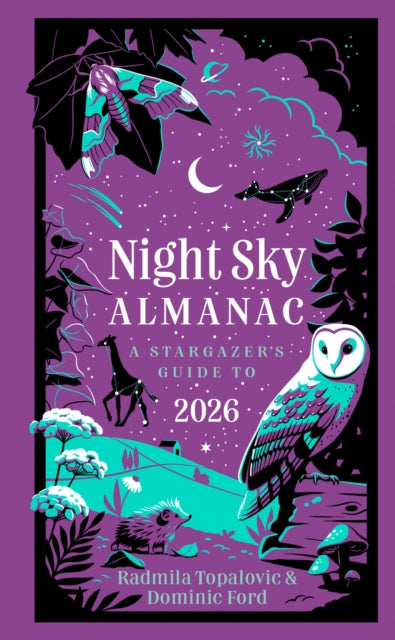 Night Sky Almanac 2026: A Stargazer’s Guide by Radmila Topalovic & Dominic Ford