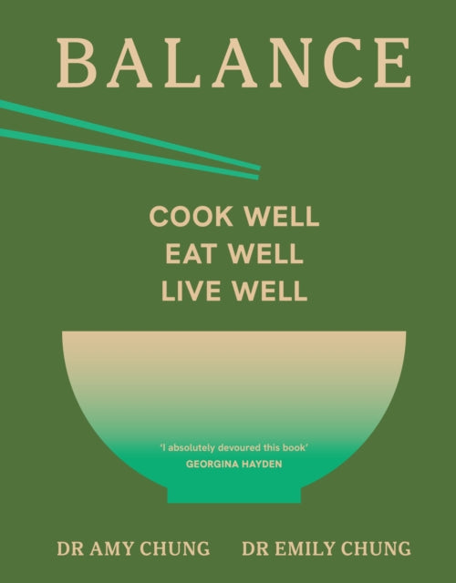 Balance: Cook Well, Eat Well, Live Well by Dr Emily Chung & Dr Amy Chung