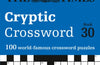 The Times Cryptic Crossword Book 30: 100 World-Famous Crossword Puzzles