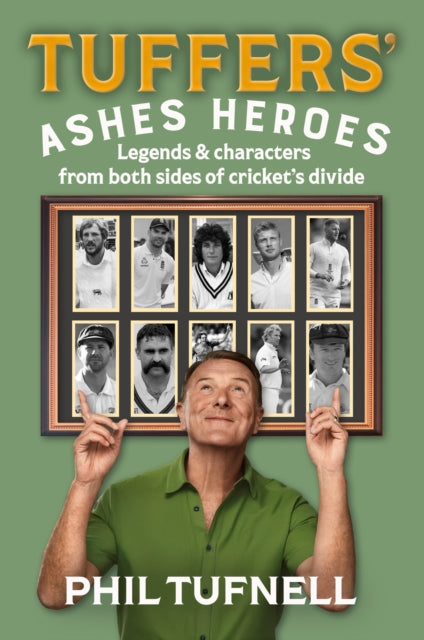 Tuffers' Ashes Heroes: Legends and Characters from Both Sides of Cricket's Divide by Phil Tufnell (PRE-ORDER)