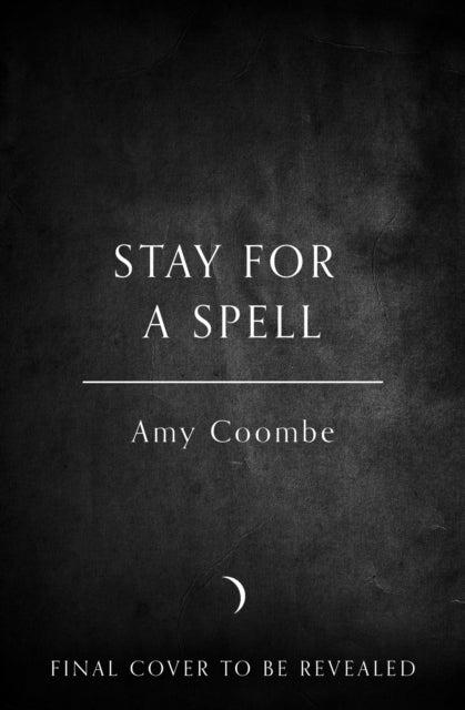 Stay for a Spell by Amy Coombe