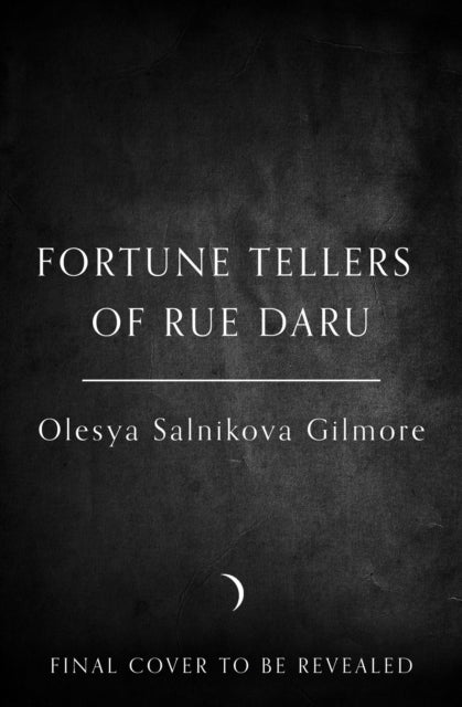 The Fortune Tellers of Rue Daru by Olesya Salnikova Gilmore