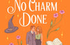 No Charm Done: Book 3 by Emily Grimoire