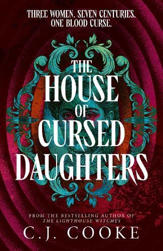 The House of Cursed Daughters by C.J. Cooke