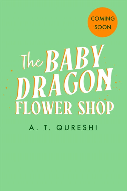 The Baby Dragon Flower Shop by A.T. Qureshi