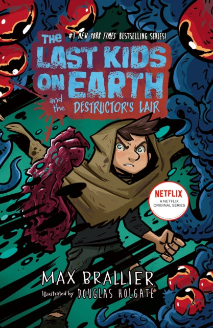 The Last Kids on Earth and the Destructor's Lair: The Last Kids on Earth by Max Brallier