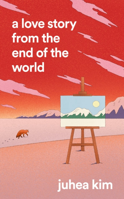 A Love Story from the End of the World by Juhea Kim