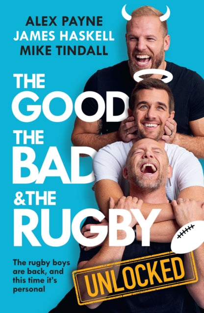 The Good, the Bad & the Rugby – Unlocked by James Haskell, Mike Tindall & Alex Payne (PRE-ORDER)