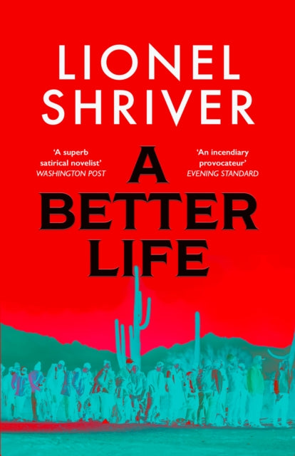 A Better Life by Lionel Shriver