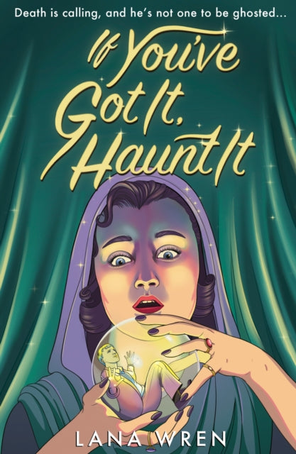 If You've Got It, Haunt It by Lana Wren