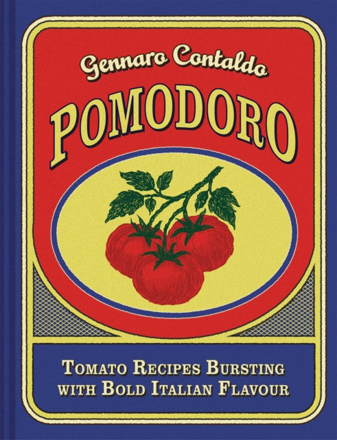 Pomodoro: Tomato Recipes Bursting with Bold Italian Flavour by Gennaro Contaldo