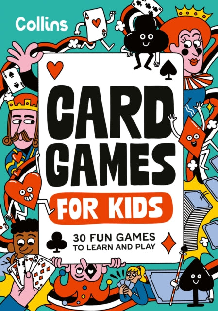 Card Games for Kids: 30 Fun Games to Learn and Play for Children Ages 7+
