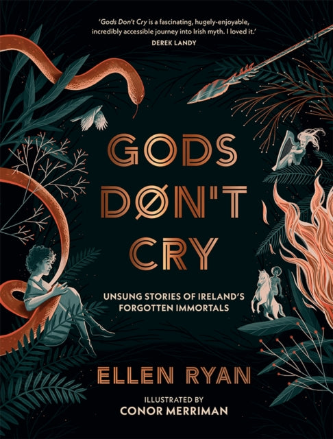Gods Don’t Cry: Unsung Stories of Ireland’s Forgotten Immortals by Ellen Ryan