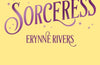Sorceress by Erynne Rivers