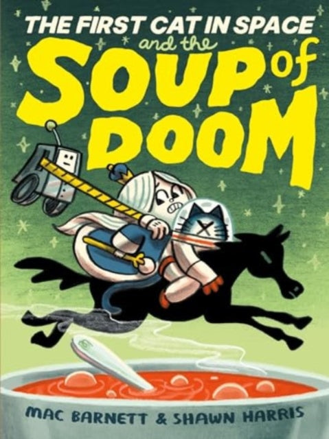 The First Cat in Space and the Soup of Doom by Mac Barnett
