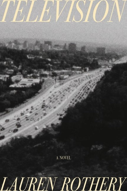 Television: A Novel by Lauren Rothery