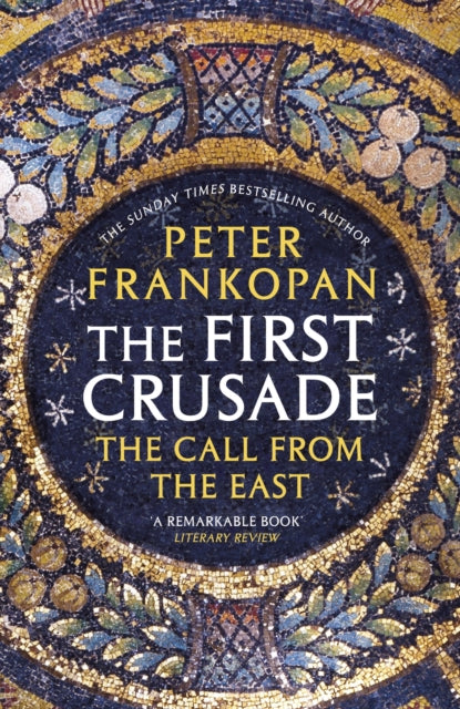 The First Crusade: The Call from the East by Peter Frankopan