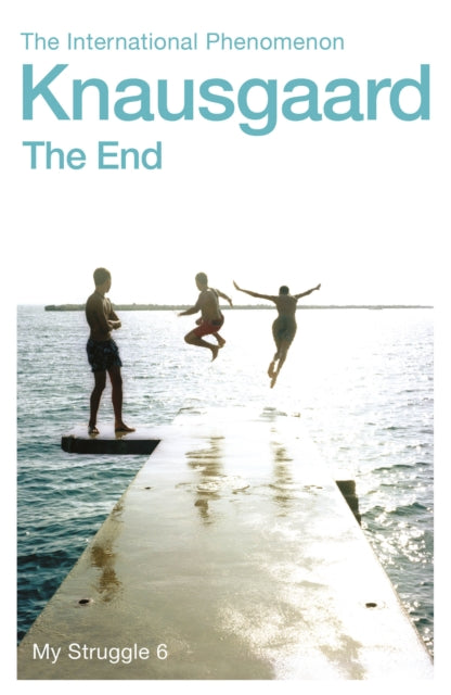 The End: My Struggle Book 6 by Karl Ove Knausgaard