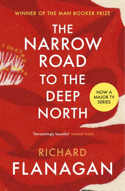 The Narrow Road to the Deep North by Richard Flanagan