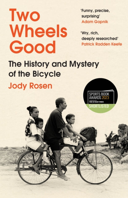Two Wheels Good: The History and Mystery of the Bicycle by Jody Rosen