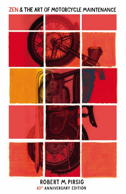 Zen And The Art Of Motorcycle Maintenance : 40th Anniversary Edition by Robert Pirsig