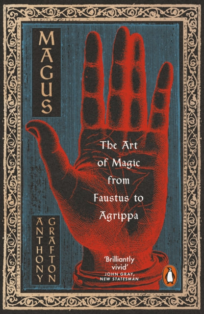 Magus: The Art of Magic from Faustus to Agrippa by Anthony Grafton