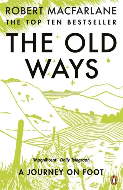 The Old Ways : A Journey on Foot by Robert Macfarlane