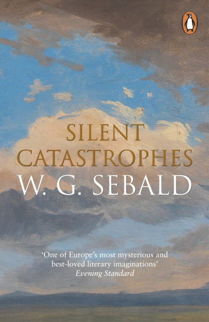 Silent Catastrophes: Essays in Austrian Literature by W.G. Sebald
