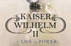 Kaiser Wilhelm II: A Life in Power by Christopher Clark