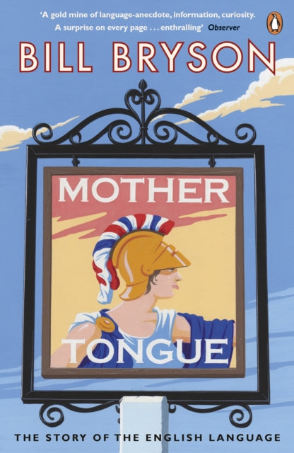 Mother Tongue: The Story of the English Language by Bill Bryson