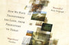 The Making of the British Landscape: How We Have Transformed the Land, from Prehistory to Today by Francis Pryor