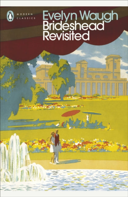 Brideshead Revisited: The Sacred and Profane Memories of Captain Charles Ryder by Evelyn Waugh