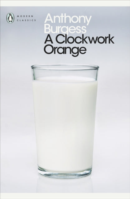 A Clockwork Orange by Anthony Burgess