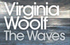 The Waves by Virginia Woolf