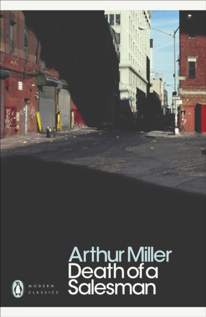 Death of a Salesman: Certain Private Conversations in Two Acts and a Requiem by Arthur Miller
