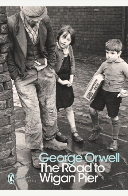 The Road to Wigan Pier by George Orwell