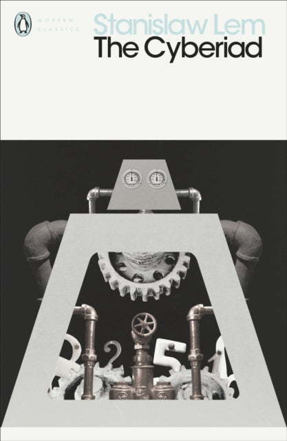 The Cyberiad: Fables for the Cybernetic Age by Stanislaw Lem