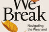 How We Break: Navigating the Wear and Tear of Living by Vincent Deary